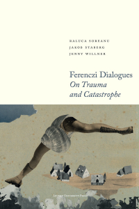 Ferenczi Dialogues: On Trauma and Catastrophe