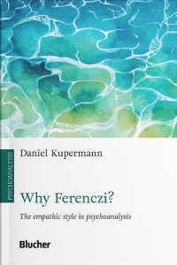 Why Ferenczi? The empathic style in psychoanalysis